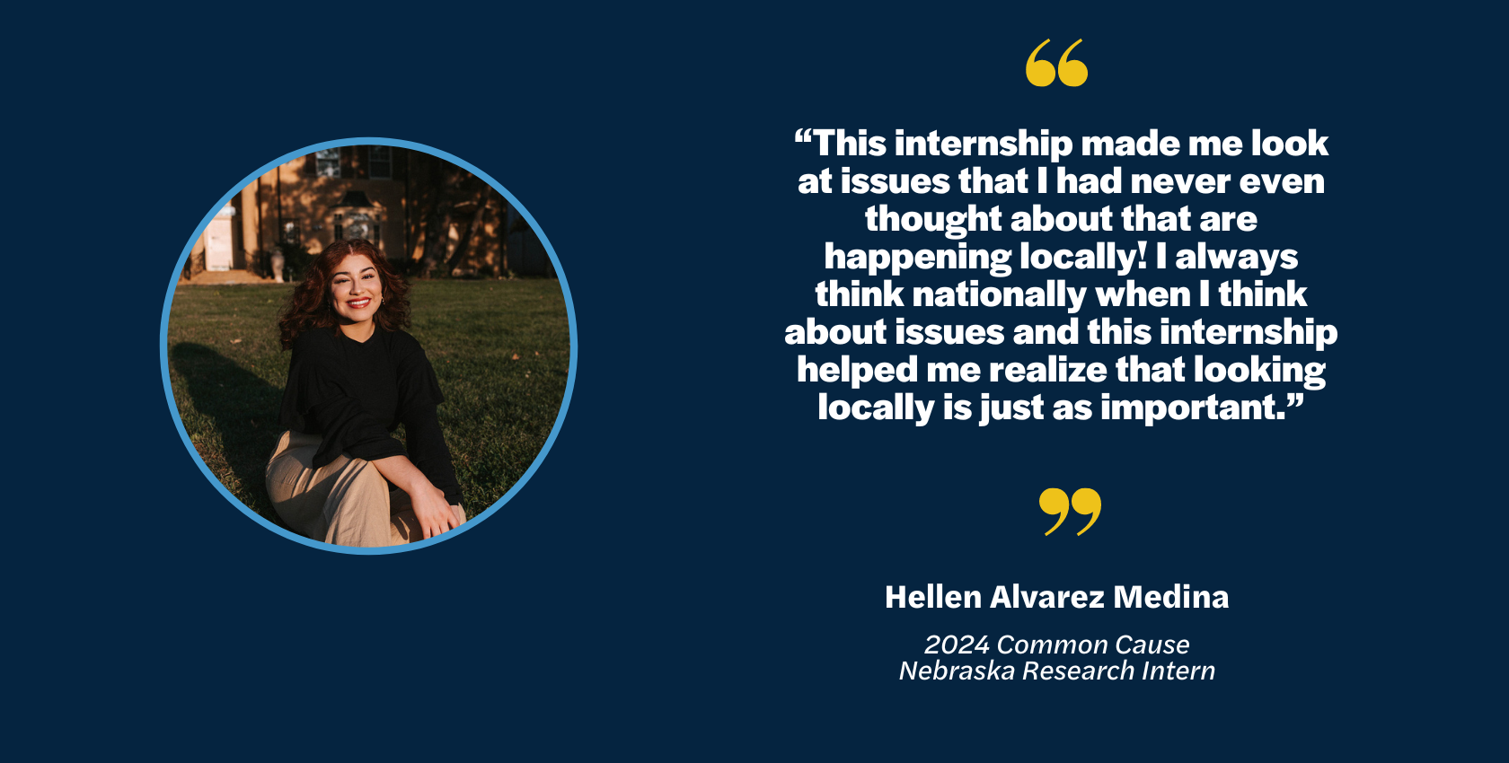 “This internship made me look at issues that I had never even thought about that are happening locally! I always think nationally when I think about issues and this internship helped me realize that looking locally is just as important.” quote by Nebraska intern Hellen