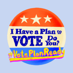 I have a plan to Vote. Do you? #VotePlanReady